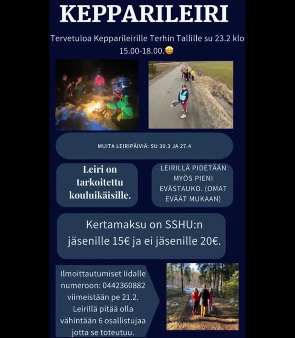 Kuvassa voi olla 6 henkilöä ja tekstissä sanotaan KEPPARILEIRI Tervetuloa Kepparileirille Terhin Tallille su 23.2 23.2klo klo 15.00-18.00 18.00. 15.00- MUITALEIRIPĂIVIĂ:SU30.3JA27.4 MUITA LEIRIPĂIVIĂ: SU 30.3JA27.4 Leiri on tarkoitettu kouluikäisille. LEIRILLA LEIRILLÄPIDETĂĂN PIDETĂĂN TĂĂN MYOS PIENI EVÄSTAUKO. (OMAT EVÄÄT MUKAAN) Kertamaksu on SSHU:n jäsenille 15€ ja ei jäsenille 20. Ilmoittautumiset lidalle numeroon: 0442360882 viimeistään pe 21.2. Leirillä pitää olla vähintään 6 osallistujaa jotta se toteutuu.