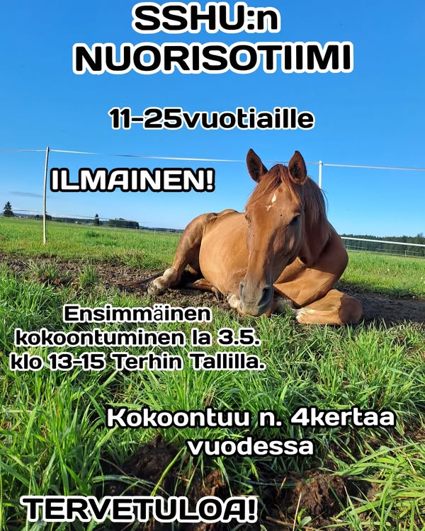 Kuvassa voi olla tekstissä sanotaan SSHU:n NUORISOTIIMI 11-25vuotiaille ILMAINEN! Ensimmäinen kokoontuminen la 3.5. klo 13-15 Terhin Tallilla. Kokoontuu n. 4kertaa vuodessa TERVETULOA!